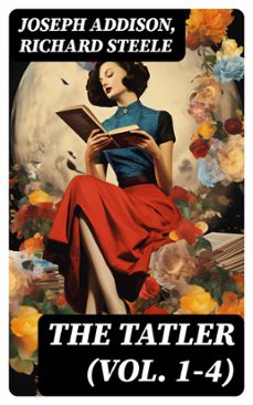 the tatler (vol. 1-4) (ebook)-joseph addison-richard steele-8596547734697