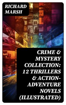 crime &amp; mystery collection: 12 thrillers &amp; action-adventure novels (illustrated) (ebook)-richard marsh-8596547754497