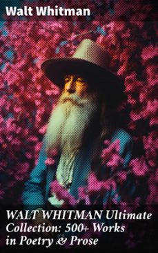 walt whitman ultimate collection: 500+ works in poetry &amp; prose (ebook)-walt whitman-8596547775997