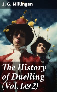 the history of duelling (vol.1&amp;2) (ebook)-j. g. millingen-8596547776697