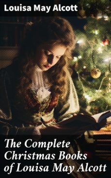 the complete christmas books of louisa may alcott (ebook)-louisa may alcott-8596547787297