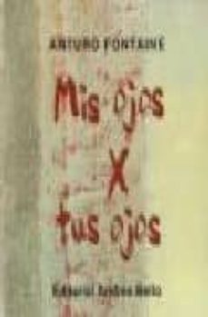 mis ojos x tus ojos-arturo fontaine-9789561319493