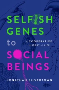 selfish genes to social beings-jonathan silvertown-9780198876397