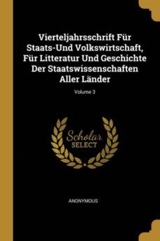 vierteljahrsschrift fur staats-und volkswirtschaft, fur litteratur und geschichte der staatswissenschaften aller lander; volume 3-9780270892697