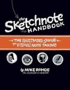 the sketchnote handbook: the illustrated guide to visual note tak ing-mike rohde-9780321857897