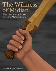 the wiliness of midian - the reason why moses slew the midianite boys (ebook)-john townsend-9780463147597