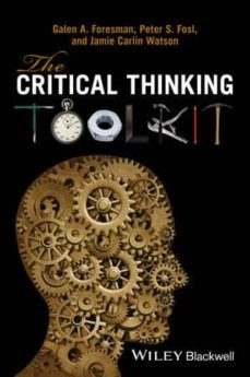 the critical thinking toolkit-galen a. foresman-peter s. fosl-jamie carlin watson-9780470658697