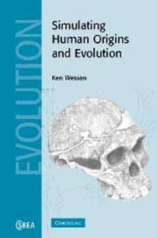 simulating human origins and evolution-ken wessen-9780521843997