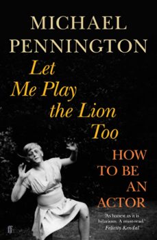 let me play the lion too (ebook)-michael pennington-9780571324897