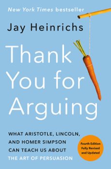 thank you for arguing, fourth edition (revised and updated) (ebook)-jay heinrichs-9780593237397