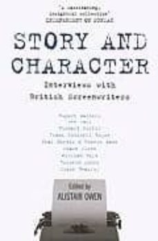 story and character. interviews with british screenwriters-alastair owen-9780747561897