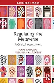 regulating the metaverse: a critical assessment-ignas kalpokas-9781032410197