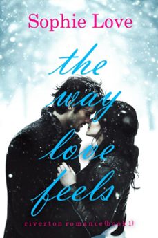 the way love feels (riverton romancebook 1) (ebook)-sophie love-9781094388397