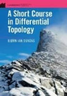 a short course in differential topology-bjorn ian dundas-9781108425797