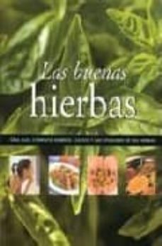 las buenas hierbas: una guia completa sobre el cultivo y las util idades de las hierbas-9781405452397