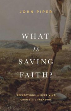 what is saving faith? (ebook)-john piper-9781433578397