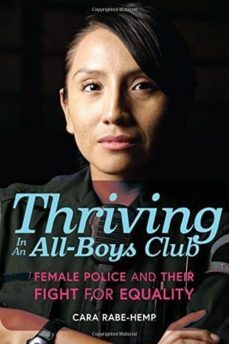 thriving in an all-boys club: female police and their fight for equality-cara rabe hemp-9781442274297