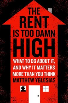 the rent is too damn high-matthew yglesias-9781451663297