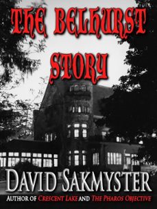 the belhurst story (ebook)-david sakmyster-9781466158597