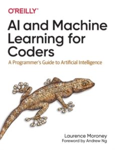 ai and machine learning for coders-laurence moroney-9781492078197