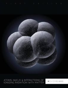 atoms nuclei and interactions of ionizing radiation with matter-9781516514397