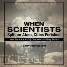 when scientists split an atom cities perished  war book for kids  childrens military books-9781541912397
