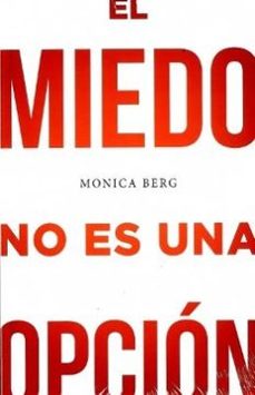 el miedo no es una opcion-monica berg-9781571898197