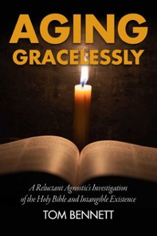 aging gracelessly (ebook)-tom bennett-9781592112197