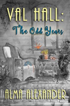 val hall: the odd years (ebook)-alma alexander-9781611388497