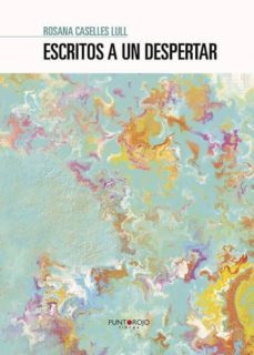 escritos a un despertar (ebook)-rosana caselles lull-9781629348797