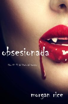 obsesionada (libro @ 12 del diario del vampiro) (ebook)-morgan rice-9781632916297
