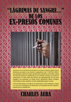 lagrimas de sangre... de los ex-presos comunes (ebook)-9781635035797