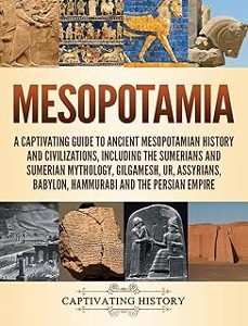 mesopotamia: a captivating guide to ancient mesopotamian history and civilizations, including the sumerians and sumerian-captivating history-9781647481797