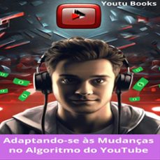 adaptando-se as mudanças no algoritmo do youtube: um guia essencial para criadores de conteudo (ebook)-max editorial-9781779719997