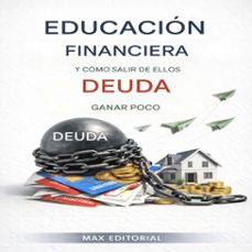 educación financiera y cómo salir de ellos deuda ganar poco-max editorial-9781779743497