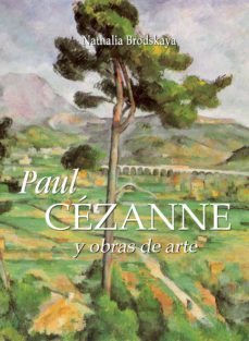 paul cezanne y obras de arte (ebook)-natalia brodskaya-9781783101597