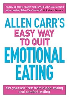 allen carr s easy way to quit emotional eating: set yourself free from binge-eating and comfort-eating-allen carr-9781788280297