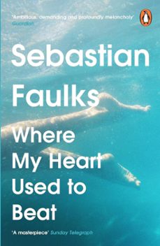 where my heart used to beat-sebastian faulks-9781804944097