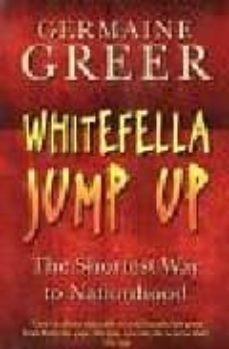 whitefella jump up: the shortest way to nationhood-germaine greer-9781861977397
