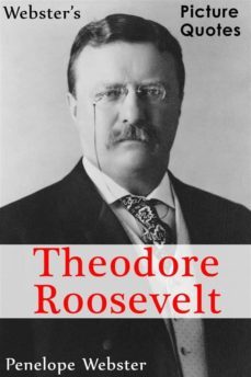 webster's theodore roosevelt picture quotes (ebook)-9781868891597