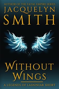 without wings: a legends of lasniniar short (ebook)-9781927723197
