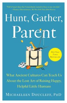 hunt, gather, parent (ebook)-michaeleen doucleff-9781982149697