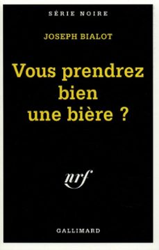 vous prendrez bien une bière ?-joseph bialot-9782072325397