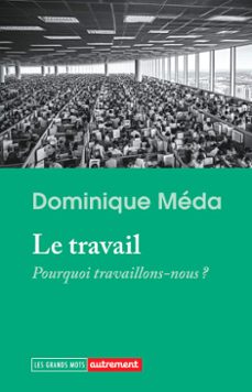 le travail. pourquoi travaillons-nous ? (ebook)-dominique meda-9782080510297