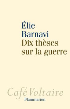 dix thèses sur la guerre (ebook)-elie barnavi-9782081349797