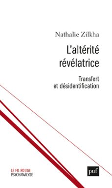 l'alterite revelatrice : transfert et desidentification (ebook)-nathalie zilkha-9782130822097