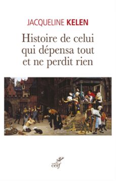 histoire de celui qui depensa tout et ne perdit rien (ebook)-jacqueline kelen-9782204130097