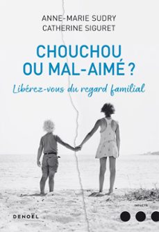 chouchou ou mal aime ? liberez-vous du regard familial (ebook)-catherine siguret-9782207143797