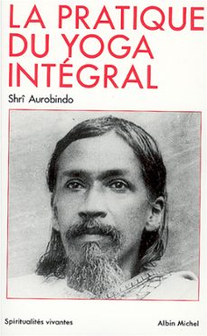 la pratique du yoga integral (ebook)-sri aurobindo-9782226309297