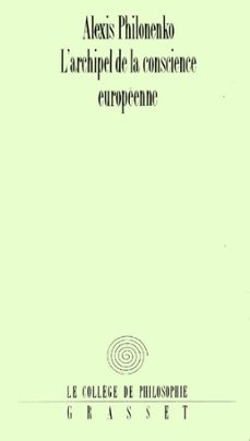 l'archipel de la conscience europeenne (ebook)-alexis philonenko-9782246421597